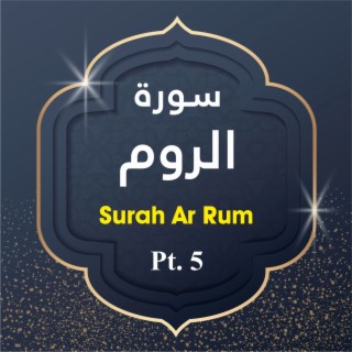 Surah Ar Rum, Pt. 5