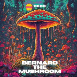 Bernard The Mushroom