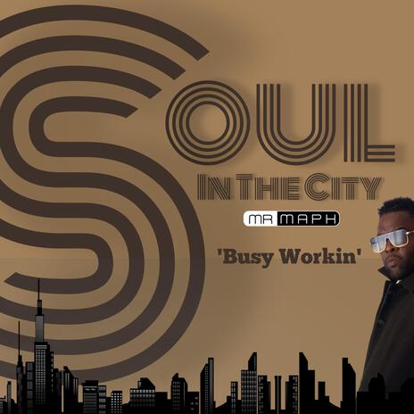 'Busy Workin' (Soul In The City Version) | Boomplay Music