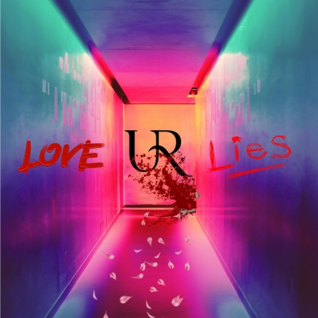 Love Your Lies | Boomplay Music