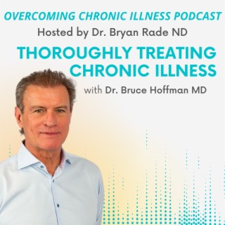 “Thoroughly Treating Chronic Illness” with Dr. Bruce Hoffman MD