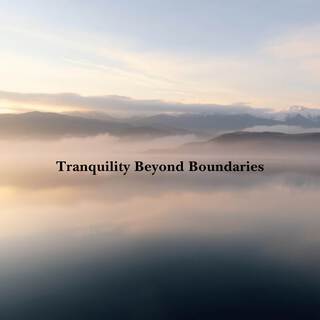 Tranquility Beyond Boundaries