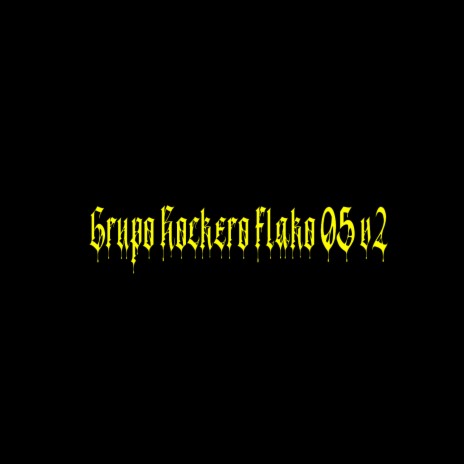 Grupo Rockero Flako 05 v2 | Boomplay Music