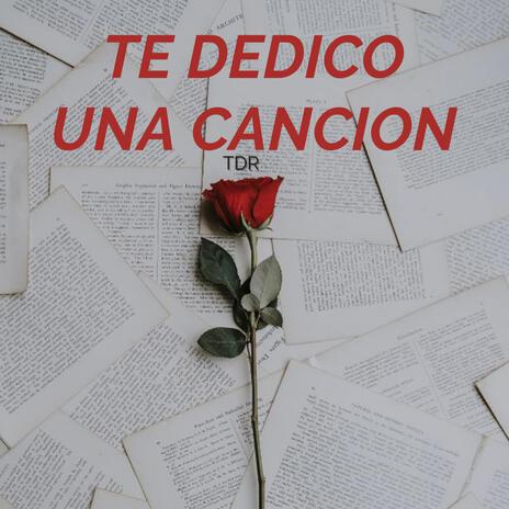 te dedico una cancion | Boomplay Music