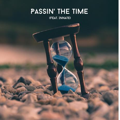 Passin' the Time ft. Innate | Boomplay Music