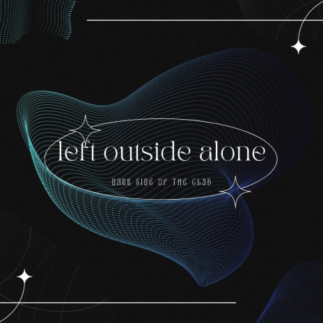 left outside alone - tekkno