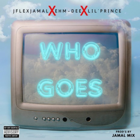 WHO GOES ft. Ehm dee & lil Prince