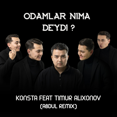 Odamlar Nima Deydi? [Abdul Remix] ft. Timur Alixonov | Boomplay Music