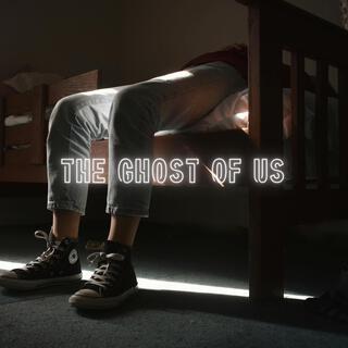 The Ghost Of Us