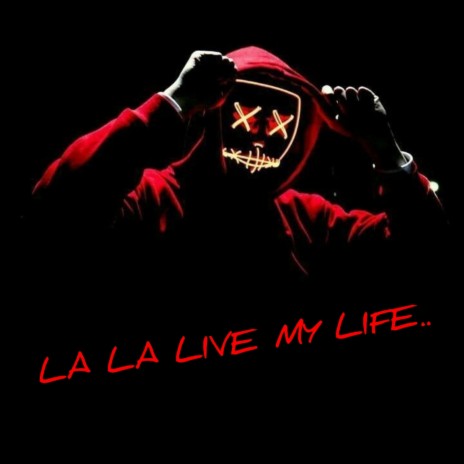 LA LA LIVE MY LIFE.. (Live) | Boomplay Music