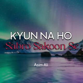 Kyun Na Ho Sabro Sakoon Se