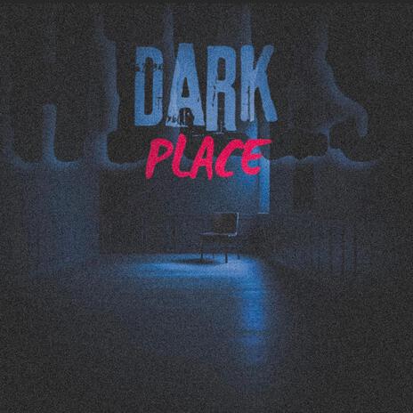 DARK PLACE | Boomplay Music