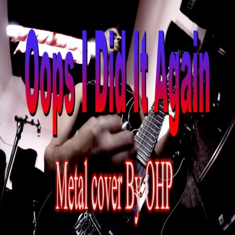 Oops I Did It Again (Metal Cover) | Boomplay Music