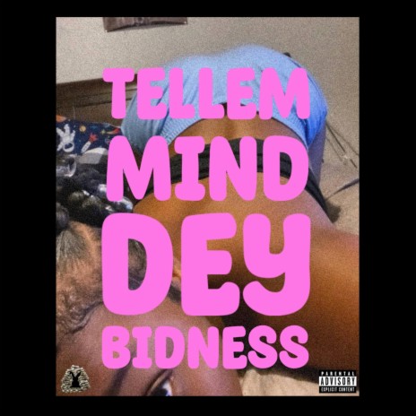 tellem mind dey bidness | Boomplay Music