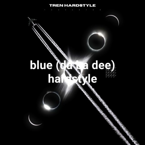 blue (da ba dee) hardstyle hardstyle | Boomplay Music