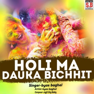 Holi Ma Dauka Bichhi