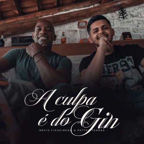 A Culpa É do Gin ft. Regis Figueiredo | Boomplay Music