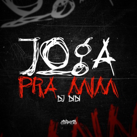 Mtg - Joga pra Mim ft. Complexo dos Hits & MC MR BIN | Boomplay Music