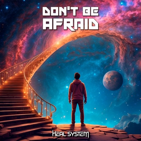 Don't be Afraid | Boomplay Music