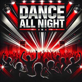 Dance All Night lyrics | Boomplay Music