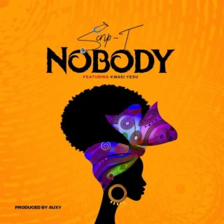 NOBODY ft. Kwasi Yesu lyrics | Boomplay Music