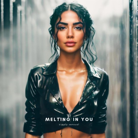 Melting In You | Boomplay Music
