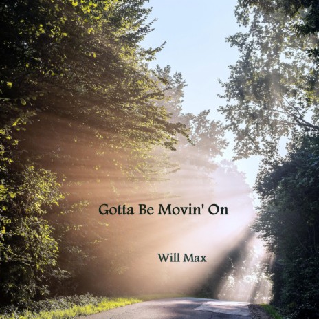 Gotta Be Movin' On | Boomplay Music