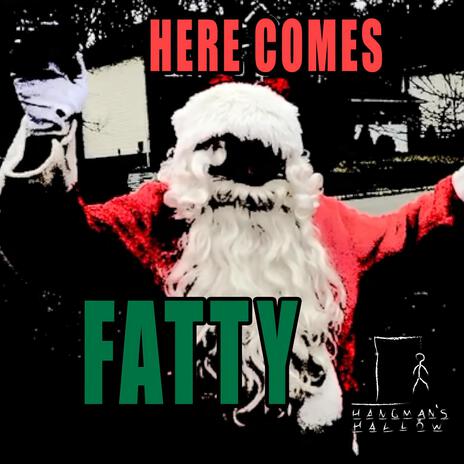 Here Comes Fatty | Boomplay Music