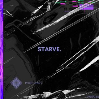 STARVE.