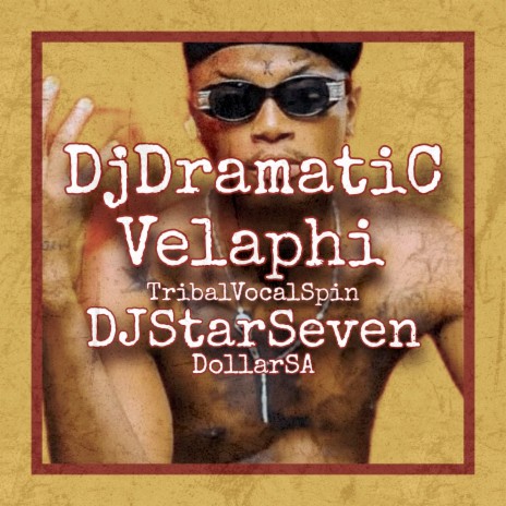 Velaphi (Tribal Vocal Spin) ft. DjDramatic & Dollarsa | Boomplay Music