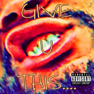 Give U This.... (Freestyle)