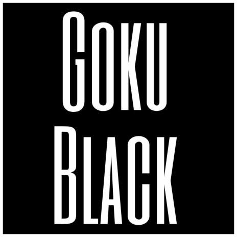 Goku Black | Boomplay Music