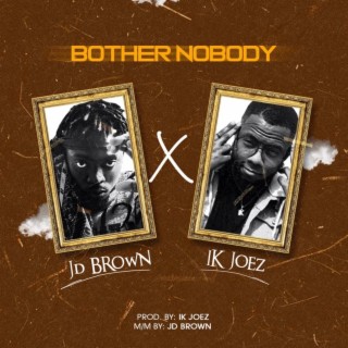 Bother Nobody ft. IK Joez lyrics | Boomplay Music