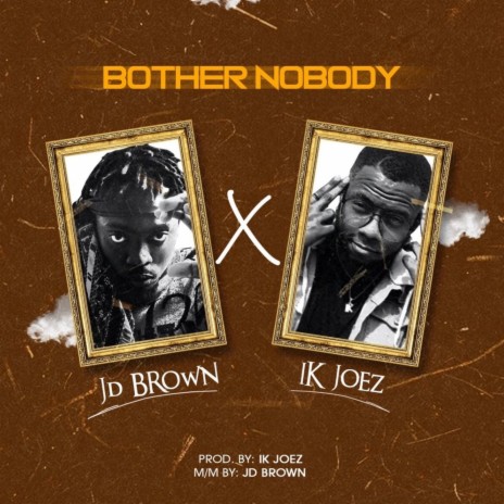 Bother Nobody ft. IK Joez