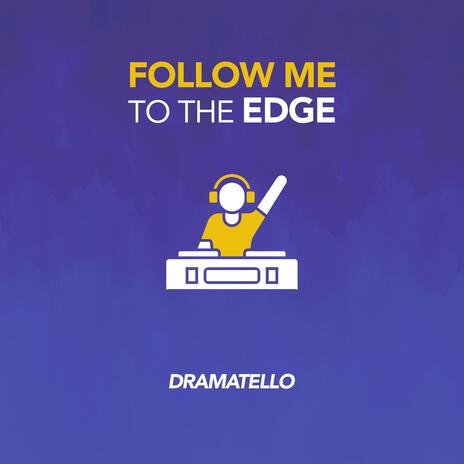 Follow Me to the Edge | Boomplay Music