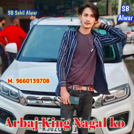 Arbaj King Nagal Ko