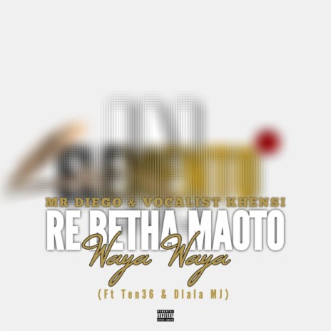 Re Betha Maoto ft. Vocalist Khensi & Ten36 _&_Dlala MJ | Boomplay Music