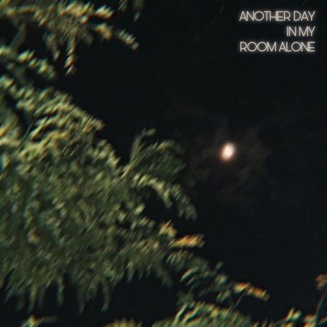 Another Day in My Room Alone ft. michate | Boomplay Music