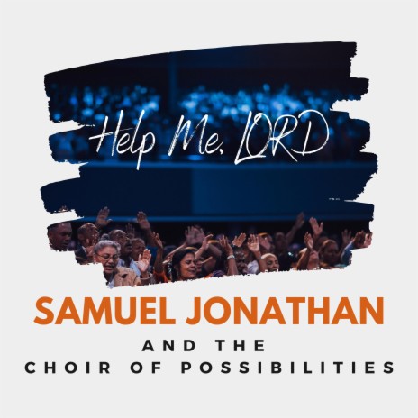 Help Me LORD (Singalong Version) ft. Choir of Possibilities | Boomplay Music