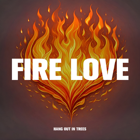 Fire Love | Boomplay Music