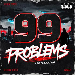 99 Problems (A Rapper Ain't One) (feat. Keed Tha Heater & Jadakiss)