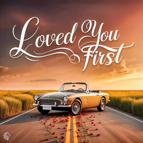 Loved You First