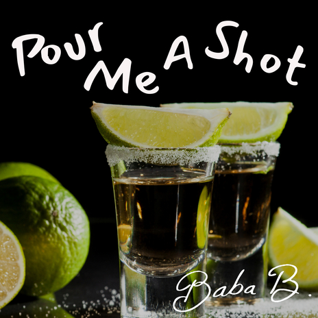 Pour Me A Shot | Boomplay Music