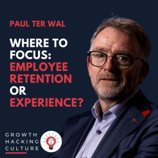 Paul Ter Wal on Where to Focus? Employee Retention or Employee Experience