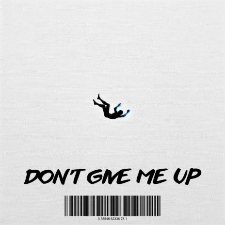 Don't Give Me Up | Boomplay Music