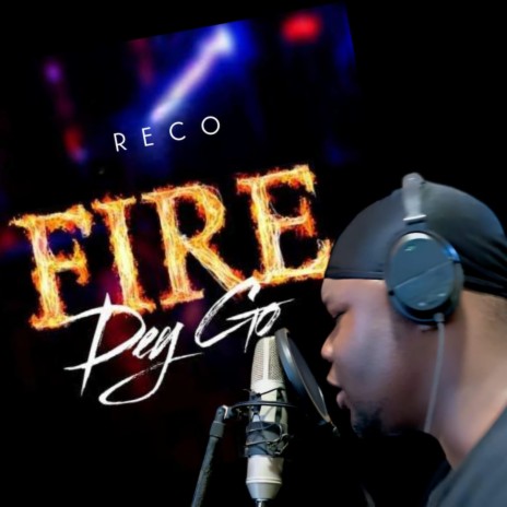 Fire Dey Go | Boomplay Music