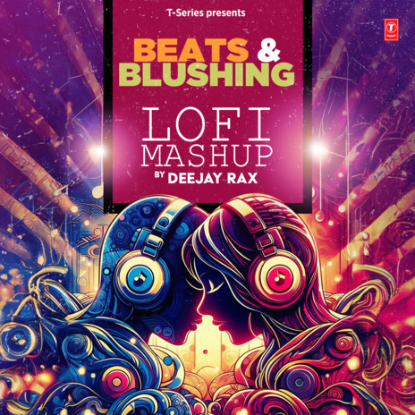 Beats & Blushing Lofi Mashup ft. Vishal Mishra, Ankit Tiwari, Vishal Dadlani, Javed Ali & Nandini Srikar | Boomplay Music