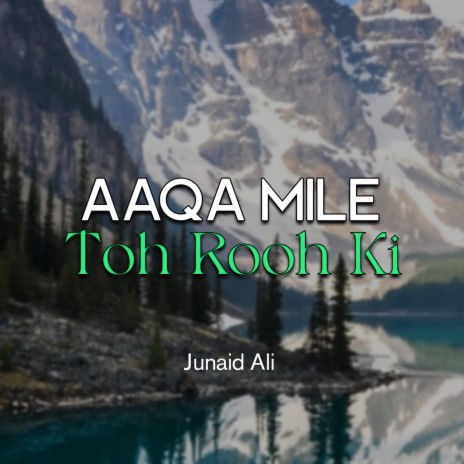 Aaqa Mile Toh Rooh Ki | Boomplay Music