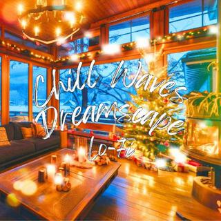 Chill Waves Dreamscape Lo-Fi Ver.5　～Christmas HIPHOP～