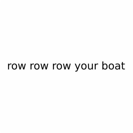 Row, Row, Row Your Boat | Boomplay Music